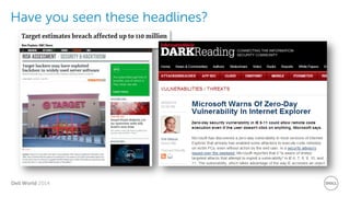 Dell World 2014 
Have you seen these headlines?  