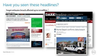 Dell World 2014 
Have you seen these headlines?  