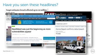 Dell World 2014 
Have you seen these headlines?  