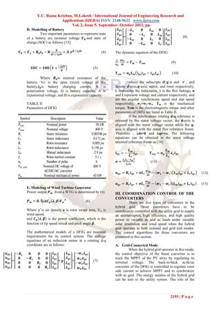 Y.C. Rama Krishna, M.Lokesh / International Journal of Engineering Research and
                               Applications (IJERA) ISSN: 2248-9622 www.ijera.com
                                     Vol. 2, Issue 5, September- October 2012, pp.
            D. Modelling of Battery                                                   𝝀 𝒅𝒔   −𝑳 𝒔           𝟎            𝑳   𝒎        𝟎   𝒊 𝒅𝒔
                     Two important parameters to represent state                      𝝀 𝒒𝒔    𝟎            −𝑳 𝒔            𝟎      𝑳   𝒎
                                                                                                                                          𝒊 𝒒𝒔
            of a battery are terminal voltage 𝑽 𝒃 and state of                             =                                                              (8)
                                                                                      𝝀 𝒅𝒓 −𝑳 𝒎             𝟎              𝑳𝒓     𝟎       𝒊 𝒅𝒓
            charge (SOC) as follows [13]:                                             𝝀 𝒒𝒓    𝟎            −𝑳 𝒎            𝟎      𝑳𝒓      𝒊 𝒒𝒓
                                  𝑸
       𝑽𝒃 = 𝑽𝒐 + 𝑹𝒃𝒊𝒃− 𝑲      𝑸+ 𝒊 𝒃 𝒅𝒕
                                           + 𝑨. 𝒆 𝑩   𝒊 𝒃 𝒅𝒕
                                                                           (4)   The dynamic equation of the DFIG
                                                                                  𝑱     𝒅𝒘 𝒓
                                                                                 𝒏𝒑      𝒅𝒕
                                                                                               = 𝑻 𝒎 − 𝑻 𝒆𝒎                                      (9)
                                      𝒊 𝒃 𝒅𝒕
               𝑺𝑶𝑪 = 𝟏𝟎𝟎 𝟏 +           𝑸
                                                                     (5)
                                                                                 𝑻 𝒆𝒎 = 𝒏 𝒑 𝑳         𝒎    𝒊 𝒒𝒔 𝒊 𝒅𝒓 − 𝒊 𝒅𝒔 𝒊 𝒒𝒓                  (10)
                      Where 𝑹 𝒃 is internal resistance of the
            battery, Vo is the open circuit voltage of the                                where the subscripts 𝒅, 𝒒, 𝒔 and 𝒓 , and
            battery,𝒊 𝒃 is battery charging current, K is                        denote 𝒅-axis,𝒒-axis, stator, and rotor respectively,
            polarization voltage, Q is battery capacity, A is                    L represents the inductance, λ is the flux linkage, u
            exponential voltage, and B is exponential capacity.                  and i represent voltage and current respectively, and
                                                                                 are the angular synchronous speed and slip speed
            TABLE II                                                             respectively, w2=w1-wr, Tm is the mechanical
            Parameters of DFIG                                                   torque, Tem is the electromagnetic torque and other
                                                                                 parameters of DIFG are listed in Table II.
                                                                                          If the synchronous rotating d-q reference is
                                                                                 oriented by the stator voltage vector, the d-axis is
                                                                                 aligned with the stator voltage vector while the q-
                                                                                 axis is aligned with the stator flux reference frame.
                                                                                 Therefore , λds=0 and λqs=λs. The following
                                                                                 equations can be obtained in the stator voltage
                                                                                 oriented reference frame as [14]:

                                                                                                 𝑳𝒎                                       𝑳𝒎
                                                                                 𝒊 𝒅𝒔 = −            𝒊                   𝑻 𝒆𝒎 = 𝒏 𝒑           𝝀 𝒊
                                                                                                 𝑳 𝒔 𝒅𝒓                                   𝑳 𝒔 𝒔 𝒅𝒓
                                                                                          𝑳 𝒔 𝑳 𝒓 −𝑳 𝒎 𝟐
                                                                                 𝝈=                                        (11)
                                                                                               𝑳𝒔 𝑳𝒓

                                                                                                                   𝒅𝒊 𝒅𝒓
                                                                                 𝒖 𝒅𝒓 = 𝑹 𝒓 𝒊 𝒅𝒓 + 𝝈𝑳 𝒓                      −    𝒘𝟏 − 𝒘𝒓          𝑳 𝒎 𝒊 𝒒𝒔 + 𝑳 𝒓 𝒊 𝒒𝒓   (12)
                                                                                                                    𝒅𝒕

                                                                                                                   𝒅𝒊 𝒒𝒓
                                                                                 𝒖 𝒒𝒓 = 𝑹 𝒓 𝒊 𝒒𝒓 + 𝝈𝑳 𝒓                      −    𝒘𝟏 − 𝒘𝒓          𝑳 𝒎 𝒊 𝒅𝒔 + 𝑳 𝒓 𝒊 𝒅𝒓   (13)
                                                                                                                    𝒅𝒕
            E. Modeling of Wind Turbine Generator
            Power output 𝑷 𝒎 from a WTG is determined by (6)                     III. COORDINATION CONTROL OF THE
                                                                                 CONVERTERS
             𝑷 𝒎 = 𝟎. 𝟓ƴ𝒂𝑪 𝒑 𝝀, 𝜷 𝑽 𝒘 𝟑                        (6)                        There are five types of converters in the
                                                                                 hybrid grid. Those converters have to be
            Where ƴ is air density a is rotor swept area, Vw is                  coordinately controlled with the utility grid to supply
            wind speed,                                                          an uninterrupted, high efficiency, and high quality
            and 𝑪 𝒑 𝝀, 𝜷 is the power coefficient, which is the                  power to variable dc and ac loads under variable
            function of tip speed ratio𝝀 and pitch angle 𝜷.                      solar irradiation and wind speed when the hybrid
                                                                                 grid operates in both isolated and grid tied modes.
            The mathematical models of a DFIG are essential                      The control algorithms for those converters are
            requirements for its control system. The voltage                     presented in this section.
            equations of an induction motor in a rotating d-q
            coordinate are as follows:                                           A. Grid-Connected Mode
                                                                                          When the hybrid grid operates in this mode,
𝒖 𝒅𝒔 −𝑹 𝒔    𝟎     𝟎     𝟎    𝒊 𝒅𝒔             𝝀 𝒅𝒔 −𝒘 𝟏 𝝀 𝒒𝒔                    the control objective of the boost converter is to
𝒖 𝒒𝒔   𝟎    −𝑹 𝒔   𝟎     𝟎    𝒊 𝒒𝒔             𝝀 𝒒𝒔   𝒘 𝟏 𝝀 𝒅𝒔                   track the MPPT of the PV array by regulating its
𝒖 𝒅𝒓 = 𝟎     𝟎     𝑹𝒓    𝟎    𝒊 𝒅𝒓
                                   +p               +
                                               𝝀 𝒅𝒓 −𝒘 𝟐 𝝀 𝒒𝒓
                                                                     (7)         terminal voltage. The back-to-back ac/dc/ac
𝒖 𝒒𝒔   𝟎     𝟎     𝟎     𝑹𝒓   𝒊 𝒒𝒓             𝝀 𝒒𝒓   𝒘 𝟐 𝝀 𝒅𝒓                   converter of the DFIG is controlled to regulate rotor
                                                                                 side current to achieve MPPT and to synchronize
                                                                                 with ac grid. The energy surplus of the hybrid grid
                                                                                 can be sent to the utility system. The role of the



                                                                                                                                                 2193 | P a g e
 