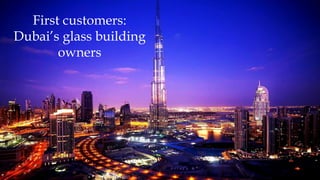First customers: Dubai’s glass building owners  