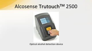 Alcosense

TM
Trutouch

Optical alcohol detection device

2500

 