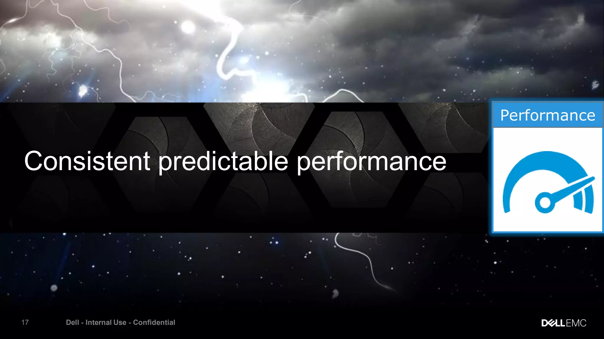 Dell - Internal Use - Confidential17
Consistent predictable performance
Performance
 