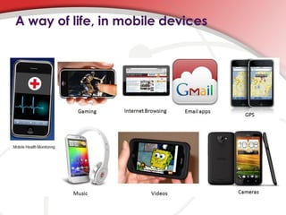 A way of life, in mobile devices
 