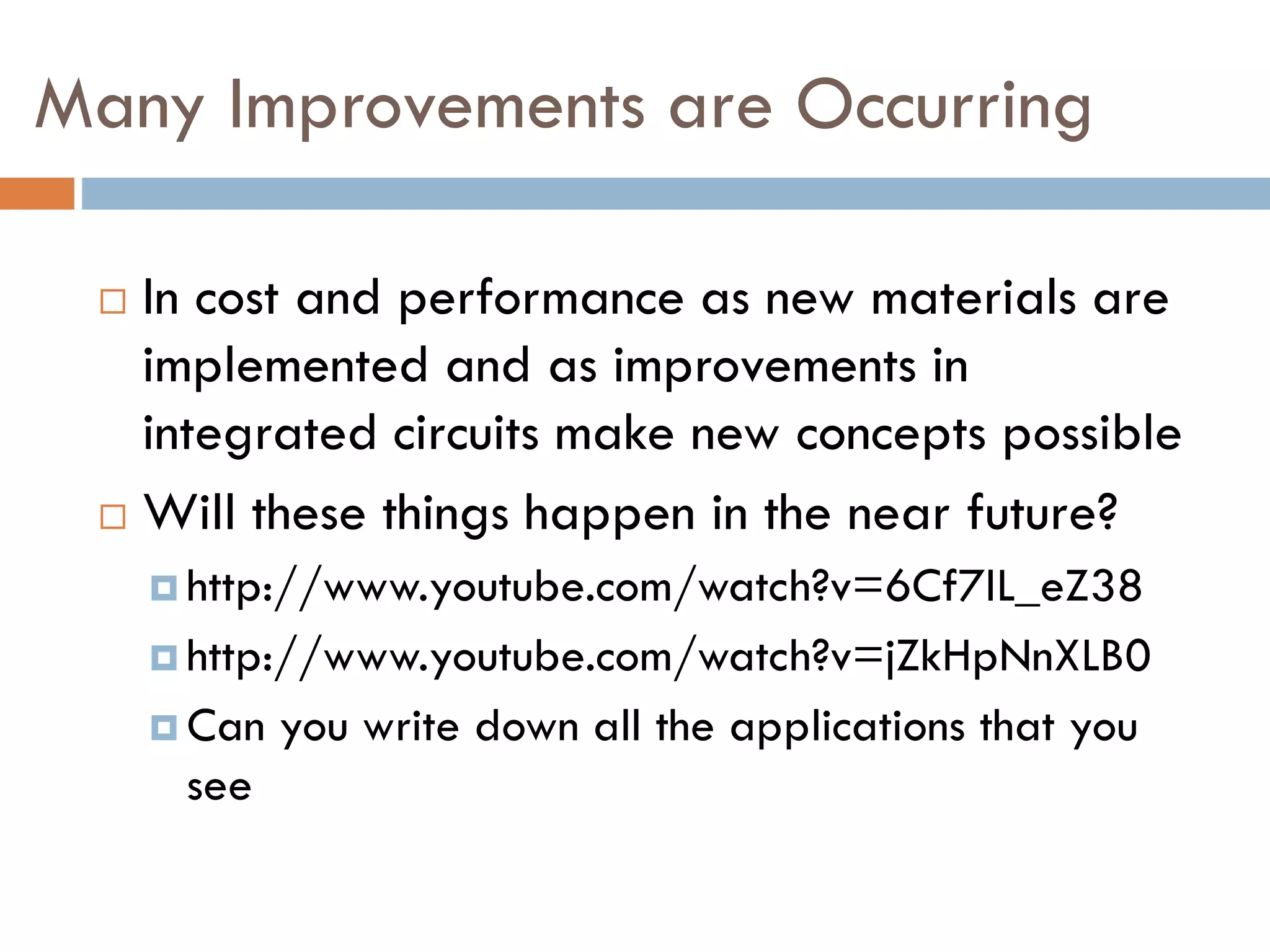 Another View of Future Displays
 http://www.youtube.com/watch?v=6Cf7IL_eZ38
 http://www.youtube.com/watch?v=jZkHpNnXLB0
 Can you write down all the applications that you
see
 