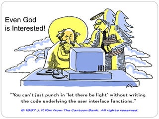 Even God
is Interested!
 