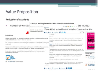 Value Proposition 
Reduction of Accidents 
•Number of workplace deaths in the construction industry in Singapore in 2012 
•Contour Crafting reduces human labour which reduces the risk of accidents occuring46,400 Deaths  