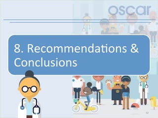 8.	Recommenda)ons	&	
Conclusions	
62	
 