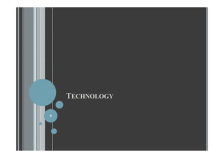 TTEECCHHNNOOLLOOGGYY 
9 
 