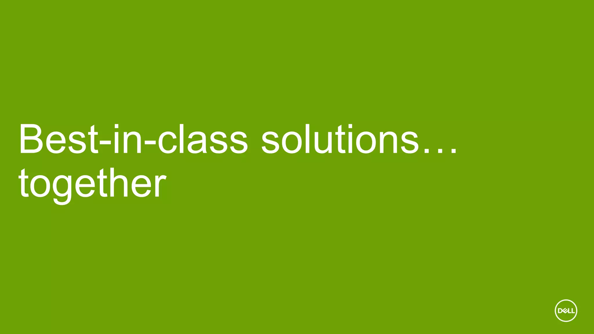 Best-in-class solutions…
together
 