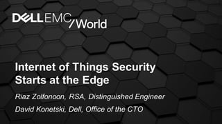 Internet of Things Security
Starts at the Edge
 