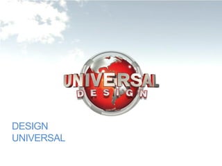 DESIGN
UNIVERSAL
 