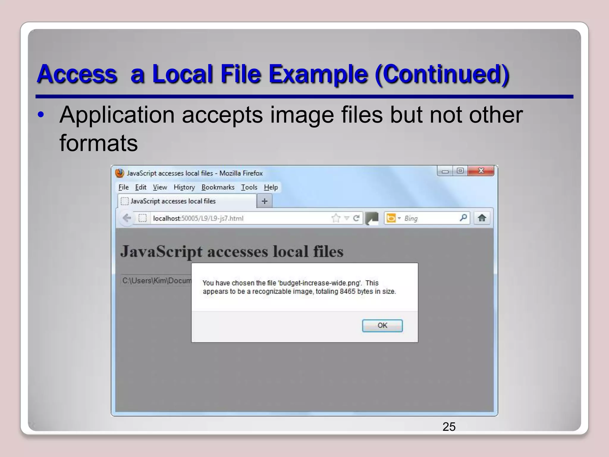 Access a Local File Example (Continued)
• Application accepts image files but not other
formats

25

 