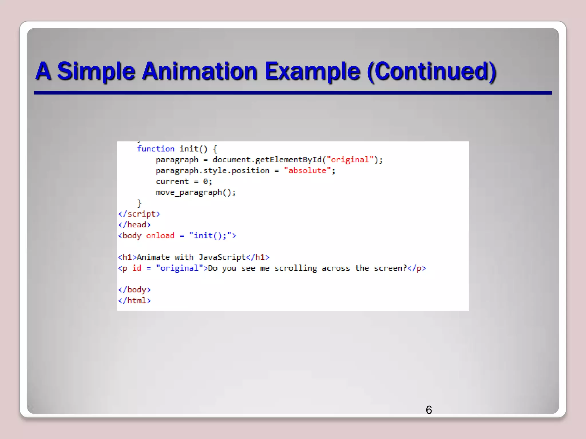 A Simple Animation Example (Continued)

6

 