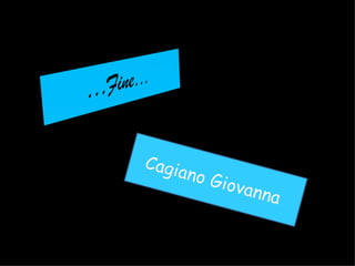 Cagi
       ano G
               iovan
                       na
 