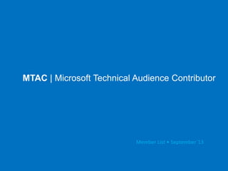 MTAC | Microsoft Technical Audience Contributor
Member List • September´13
 