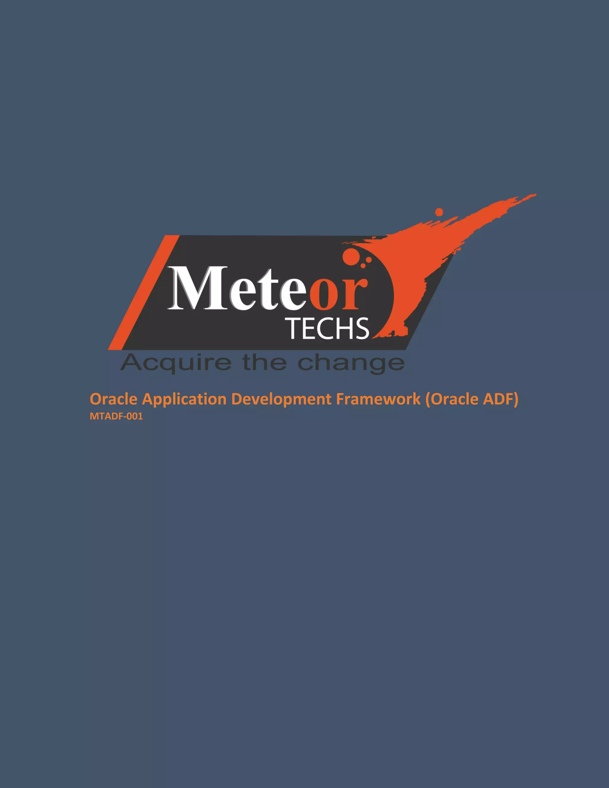 Oracle Application Development Framework (Oracle ADF)
MTADF-001
 