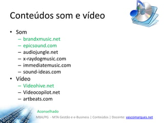 Conteúdos som e vídeoSom brandxmusic.netepicsound.comaudiojungle.netx-raydogmusic.comimmediatemusic.comsound-ideas.comVídeo Videohive.netVideocopilot.netartbeats.comAconselhado