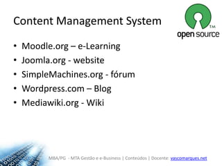 ContentManagementSystemMoodle.org – e-LearningJoomla.org - websiteSimpleMachines.org - fórumWordpress.com – BlogMediawiki.org - Wiki