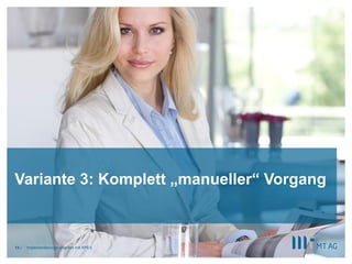 ||
Variante 3: Komplett „manueller“ Vorgang
Implementierungsvarianten mit APEX14
 