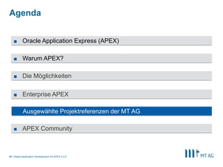 59
Enterprise APEX – SW-Entwicklungsprozess
Rapid Application Development mit APEX 5
MT AG
Oracle
APEX / DB
Subversion
11.
Abnahme
Umgebung
13.
Produktions
Umgebung
Maven & Jenkins
Kunde
Jira
(mit Plugins)
1.
Aufträge
12.
Vers. Tests*
Data Modeler
(PL/)SQL Developer
SAP CA-TS
14.
Bugs
MS Project
Projektleiter
Auftraggeber
IT/Fachbereich EndanwenderQA-Spezialist
Delivery Spezialist
Entwickler
Delivery
Spezialist
Neue Features
Dependency
APEX App
APEX App
Manager
Oracle
APEX / DB
Robot, Selenium,
TOAD Code Analysis, Jmeter,
SQL Developer, Browserstack
APEX
Websheet App
MS Word Gen.
+ plsqldoc
 