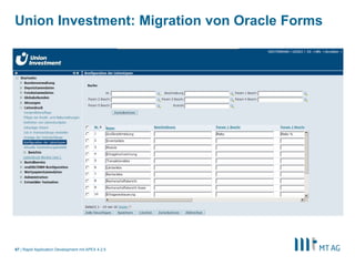65
Union Investment: Migration von Oracle Forms
Rapid Application Development mit APEX 5
 
