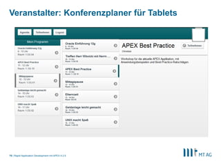 68
Veranstalter: Konferenzplaner für Tablets
Rapid Application Development mit APEX 5
 