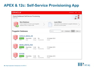 |
APEX & 12c: Self-Service Provisioning App
Rapid Application Development mit APEX 556
 