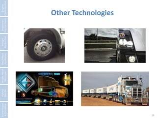 Other Technologies 
28 
Engine 
Optimization 
Improved 
Tractor Aero. 
Weight 
Reduction 
Electrified 
Auxiliaries 
Waste Heat 
Recovery 
Hybrid 
Electric 
Transmission 
& Driveline 
 