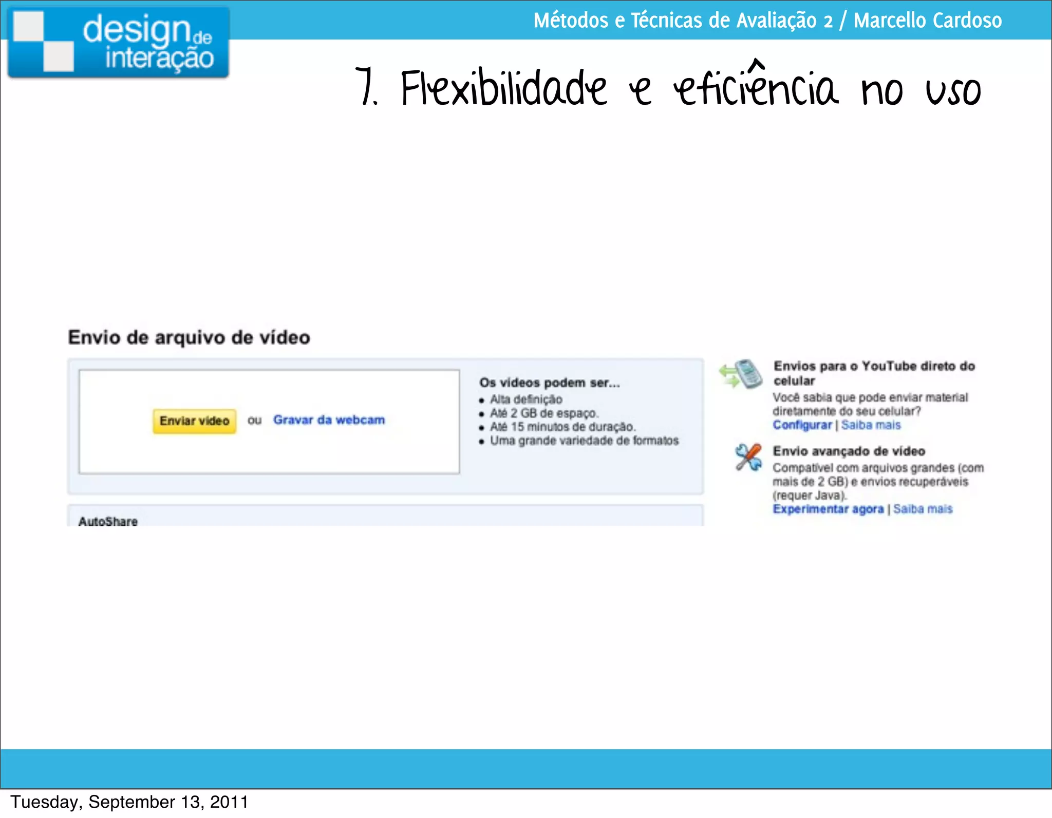 Métodos e Técnicas de Avaliação 2 / Marcello Cardoso


                              7. Flexibilidade e eficiência no uso




Tuesday, September 13, 2011
 