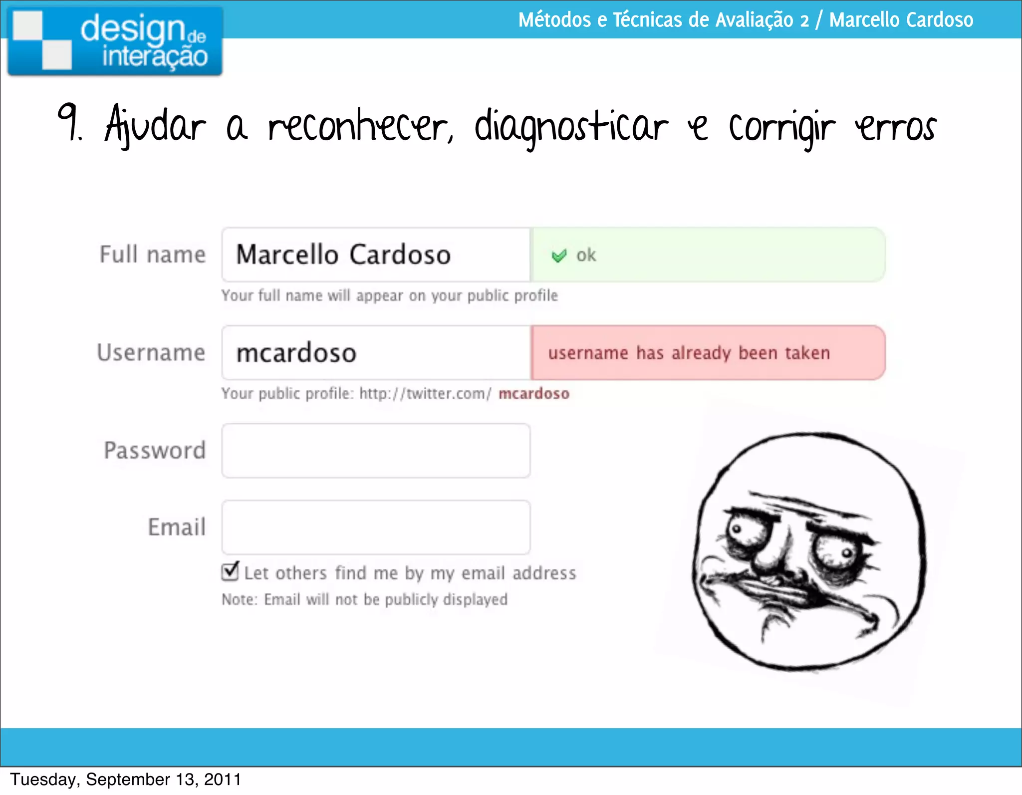 Métodos e Técnicas de Avaliação 2 / Marcello Cardoso




     9. Ajudar a reconhecer, diagnosticar e corrigir erros




Tuesday, September 13, 2011
 