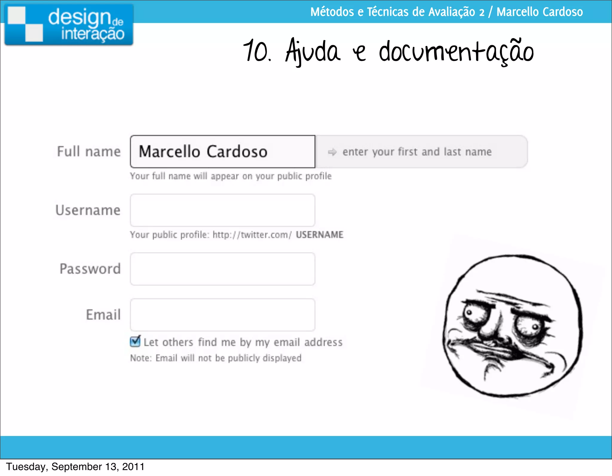 Métodos e Técnicas de Avaliação 2 / Marcello Cardoso


                              10. Ajuda e documentação




Tuesday, September 13, 2011
 