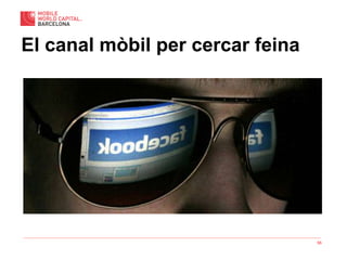 55
El canal mòbil per cercar feina
 