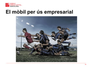60
El mòbil per ús empresarial
 