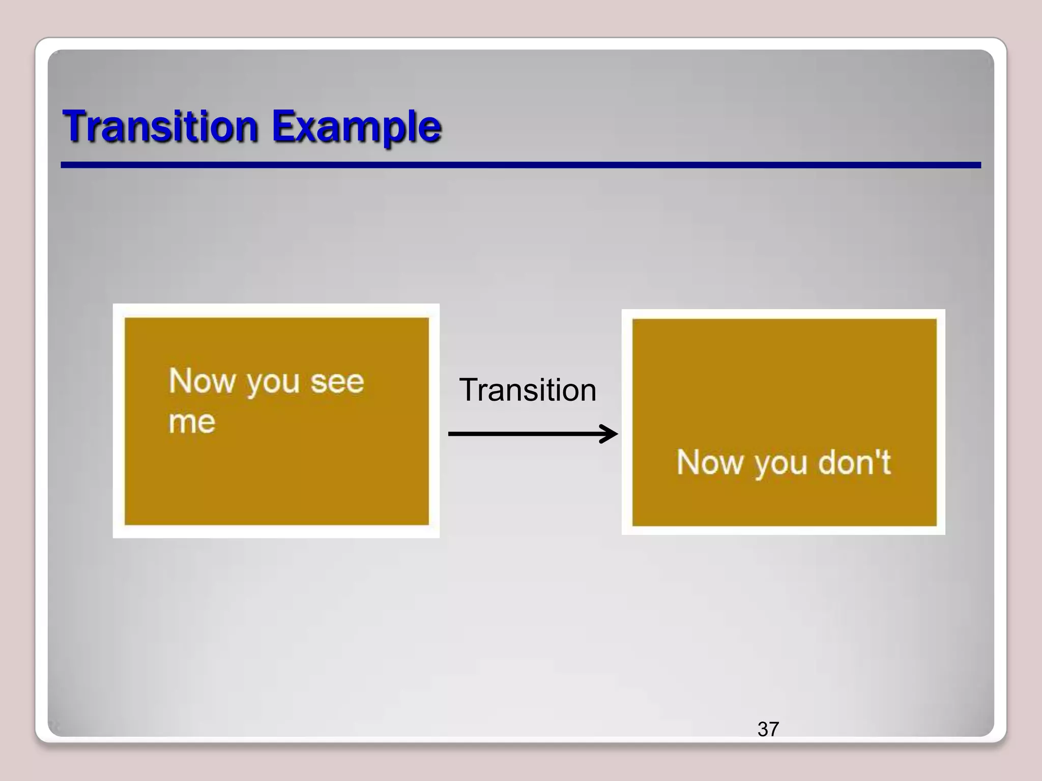 Transition Example

Transition

37

 