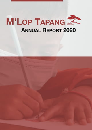 01
M’LOP TAPANG
ANNUAL REPORT 2020
 