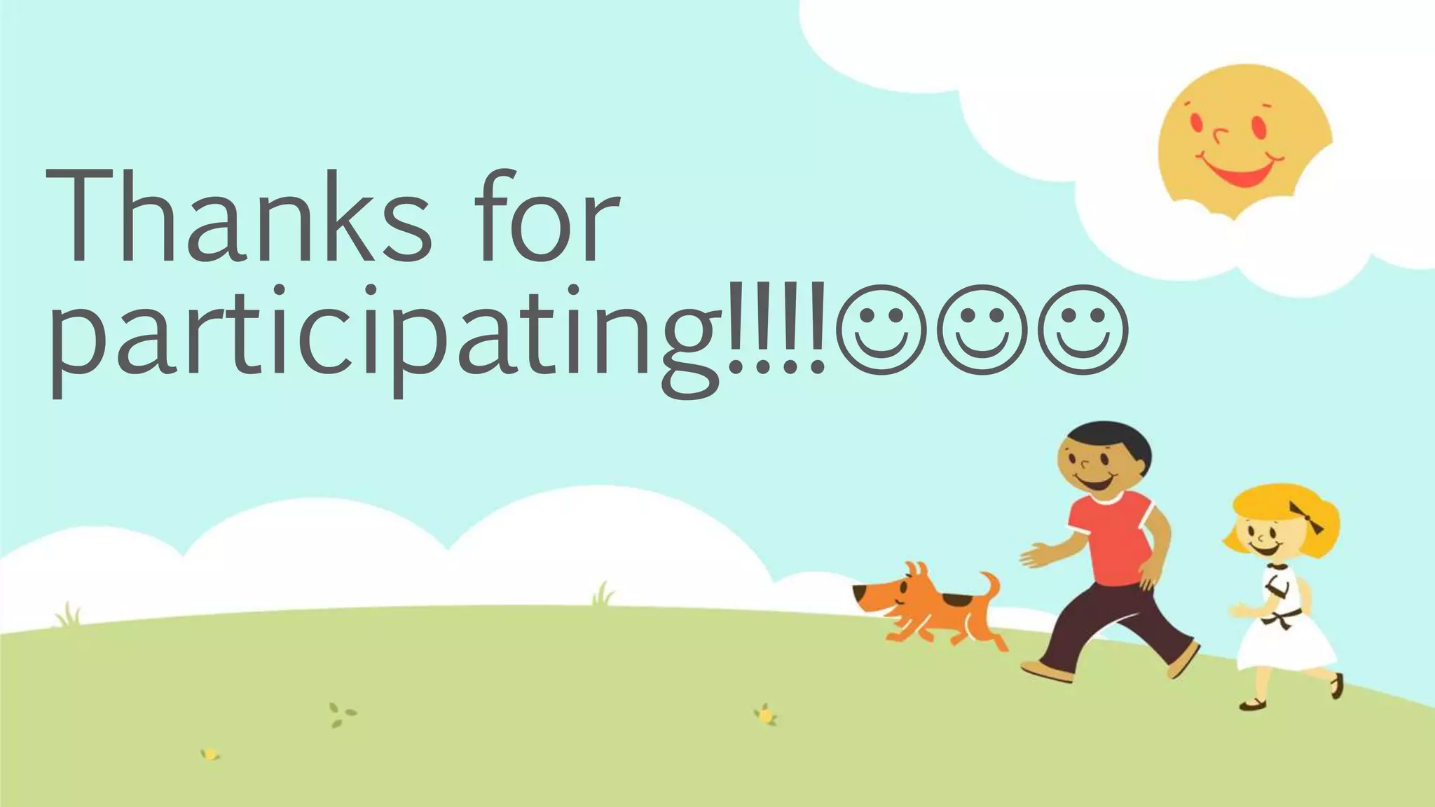 Thanks for
participating!!!!
 