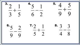 5
1
3
2

2
1
6
5

9
5
9
4

9
2
9
5
 2
1
5
2

8
3
4
3

3. 4. 5.
6. 7. 8.
 