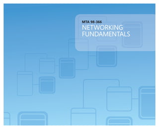 MTA 98-366
NETWORKING
FUNDAMENTALS
 