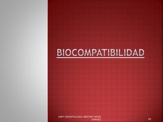 UNFV ODONTOLOGIA- NESTOR TAFUR
                       CHAVEZ    24
 