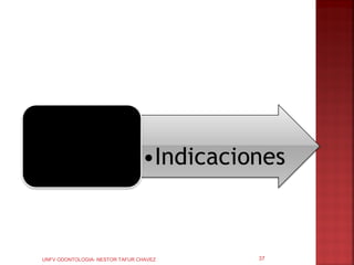 UNFV ODONTOLOGIA- NESTOR TAFUR CHAVEZ   37
 