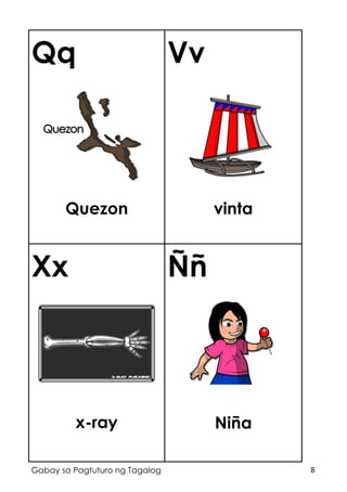 8Gabay sa Pagtuturo ng Tagalog
Qq
Quezon
Vv
vinta
Xx
x-ray
Ññ
Niña
 