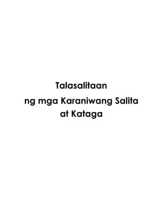 Talasalitaan
ng mga Karaniwang Salita
at Kataga
 