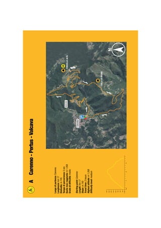 Luogodipartenza:Carenno
Lunghezza:km17
Dislivello:m745
Tempodipercorrenza:2ore
Quotamaxraggiunta:m1.358
Gradodidifﬁcoltà:medio
Startingpoint:Carenno
Length:Km17
Slope:m745
Traveltime:2hours
Highestaltitude:m1.358
Difﬁcultylevel:medium
ACarenno-Pertus-Valcava
COLLEDISOGNO
FORCELLAALTA
 