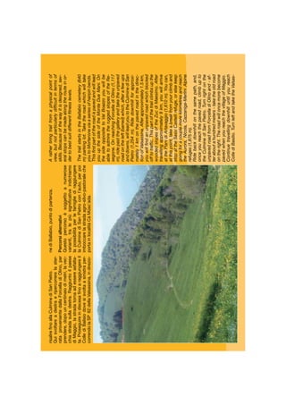 risalireﬁnoallaCulminediSanPietro.
Quisvoltareadestraeripercorrerelaster-
rataprovenientedallaForcelladiOlino,per
prendere,dopouncentinaiodimetri,lavec-
chiastradasulladestra.Raggiuntoilpaese
diMaggio,lastradatornaadessereasfalta-
ta.Proseguireindiscesaﬁnoaraggiungereil
CollediBalisiodovesisvoltaasinistraper-
correndolaSP62dellaValsassina,indirezio-
nediBallabio,puntodipartenza.
Percorsialternativi
Questopercorsoèsoggettoanumerose
varianti,tralepiùsigniﬁcativeindichiamo
lapossibilitàperlefamigliediraggiungere
laCulminediSanPietroconl’auto,perpoi
imboccarelastradaagro-silvo-pastoraleche
portainlocalitàCàMüsc’ada.
Arathertiringtrailfromaphysicalpointof
view,butnotparticularlydifﬁcultintermsof
skills.Becauseofthewayitisdesigned,sev-
eralstopscanbemadealongtherouteinor-
dertobestsuitdifferentﬁtnesslevels.
ThetrailstartsintheBallabiocemetery(640
m)parkinglot.Taketheroadwhichwilltake
youtoMorteroneviaaseriesofhairpinbends.
Thisﬁrstpartoftheroadispavedandwilllead
youupthesideoftheMonteDueMani.On
thesideoppositetoValBoazzoyouwillbe
abletoadmiretheruggedslopesoftheRe-
segone.OnreachingForcelladiOlino(1,117
m),ridepastthegalleryandtaketheunpaved
roadontheleft(barred)which,afterafewups
anddowns,willleadyoutotheCulminediSan
Pietro(1,254m).Ridedownhillforapproxi-
mately1kmonthepavedroadinthedirec-
tionofValsassina.Afterapproximately1.5km,
youwillﬁndanunpavedroadwhichblocked
offtotrafﬁc.Thispartofthetrailclimbsupthe
woodedslopesoftheZucdiMaesimo.After
travellingapproximately9km,youwillarrive
atthePianidiArtavaggio(1,610m).Youcan,
atthispoint,takeabreakfromyourclimband
stopattheSassiCastellirefuge,orelsekeep
goingforacouplemorekilometresandreach
theAurora,Nicola,Cazzaniga-MerliniAlpine
refuges(1,875m).
Ridebackdownhillonthesamepath,and,
onceyoureachthepavedroad,climbupto
theCulminediSanPietro.Turnrightonthe
unpavedroadfromForcelladiOlinoand-af-
teraboutahundredmeters-taketheoldroad
ontheright.Theroadwilloncemorebecome
pavedwhenyoureachthevillageofMaggio.
Continuetravellingdownhilluntilyoureach
CollediBasilio.TurnleftandtaketheValsas-
 
