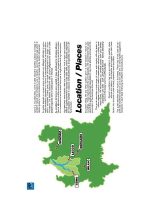 Anchelamountainbike,comelealtredisciplinesportiveoutdoor,sisvolgein
ambientinaturalicherichiedonocuraerispetto:raccomandiamoagliutentidi
questaguidalamassimaattenzioneperl’ecosistemadeiterritoriattraversati.
Laguidasegnalaunnumeroampiodisentiericondifferentidifﬁcoltà:ècomu-
nquenecessarioprevedereunminimodipreparazioneﬁsicaperpoterliaffron-
tareintranquillità.D’altraparte,perquellipiùimpegnativiepiùlunghi,racco-
mandiamounaattentavalutazionedellapropriapreparazioneatleticaedelle
propriecapacità,tantoinsalitaquandoindiscesa.
Lecondizionidelterrenosonovariabiliinbaseallasituazioneclimatica,allapen-
denza,allaquotaeall’avvicendarsidellestagioni:suggeriamoquindidiprendere
inconsiderazioneanchequestifattoriperlamigliorriuscitadiogniescursione.
Ognipercorsovienetrattatonellasuacompletezzamaèinognicasopossibile
ridurreopportunamenteiltracciatosullabasedellepropriecapacità,seguendo
leindicazioniriportateinciascunaschedaattraversoleappositeiconeeidif-
ferenticolori.
Mountainbiking,likeanyotheroutdoorsport,isbestenjoyedinnaturalsur-
roundings.Thesemustbecaredforandrespected.Werecommendthatusers
ofboththisguideandthetrailsdescribedinitpaycloseattentionandcaretothe
ecosystemoftheterritoriestheyvisit.
Thisguidedescribesawiderangeofrouteswithvaryingdifﬁcultylevels.A
certaindegreeofphysicalﬁtnessisneverthelessnecessarytosafelytravel
theseroutes.Werecommendyoucarefullyassessbothyourathletic
preparationandskills-bothuphillanddownhill-beforeattempting
someofthelongerandmoredifﬁculttrails.
Groundconditionsmayvaryaccordingtotheweather,slope,
altitudeandseason.Wethereforealsosuggestyoutakethese
factorsintoaccountinordertobestprepareforeachexcursion.
Thisguidedescribeseachrouteinitsentirety.Thesemayinanycasebeop-
portunelyshortenedbasedonyourownskillsandbyfollowingthesuggestions
containedineachtable,followingthedifferenticonsandcolours.
Location/Places
 