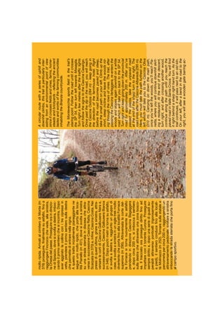 moltoripida.ArrivatialcimiterodiMonte(m
376)proseguire,ﬁnalmentesuasfalto,ﬁnoa
raggiungerel’incrociochevede,allasinistra,
laChiesadelpaese.Proseguireoraindirezio-
nediSpiazzo,dovesisvoltaadestra,imboc-
candoilprimosentierochesiincontra.Dopo
averaggiratolacollinaconitrecipressiin
vetta,prendereilprimosentierosulladestra
chepermettedientrarenellavigna.
Aquestotrattoinizialmentepianeggiantene
segueunomoltoripido,cheportaallaloca-
litàPianello(m451),dovesisvoltaasinistra
suunastradasterrataindiscesacheattra-
versainsuccessioneCascinaRatta,Cascina
Scarpata(m370)e,inﬁne,CascinaCosta.Nei
pressidiquest’ultima,girareasinistra,attra-
versarelecortidiCascinaGalbuseraNerae,
successivamente,CascinaGalbuseraBianca
(m346).Dopopochimetrisitornasuasfalto,
sisvoltaadestrae,raggiuntoungruppodi
case,sisvoltaasinistrainunsigle-trekmolto
divertentecheportaﬁnoallalocalitàFornace
superiore(m295).Attraversatalacortedel-
laFornacesitornanuovamentesuasfalto
prendendoindirezioneCascinaBagaggera
e,dopocirca200m,siimboccailsentiero
sulladestracheattraversaunazonabosco-
sa.Iltracciatooraproseguedirittoﬁnoad
impattareconiltorrenteCurone.Proseguire
sempredirittoe,dopounaseriediguadisu-
perabiliattraversoponticelli(rigorosamente
apiedi),ilsentieroconduceﬁnoallalocali-
tàMolinazzo(m252).Tornaresullastatalee
percorrerlapercirca200m,raggiungendoun
attraversamentopedonale:svoltareasinistra
imboccandolastradasterratacheportaﬁno
alcamposportivo.
Acircularroutewithaseriesofuphilland
downhillclimbs,thistrailisparticularlyinter-
estingfromanenvironmentalpointofview
sinceitcrossesﬁeldsandvines,farms,home-
steadsandbrickyards-reﬂectingtheancient
tastesandworksofthefarmingcommunities
inhabitingtheBrianzacountryside.
TheMontevecchiasportsﬁeldisthetrail’s
staringpoint.Followtheroaduntilitcrosses
theSP54,thenturnlefttowardsMissaglia.
Turnrightafewmetresafterthetrafﬁclights
andfollowthesignstotheCascinaCasarigo.
Oncepastthedipintheroad,youwillreach
theCascinaOstizza(284m)-keepgoingin
thedirectionofthefarmhousehotel.Right
beforetheroadbecomespavedandsteep,
takethesmallpathonyourleft.Climbupthe
short,steepinclineandleavethewoodsrid-
ingthroughtherowsofvines.Thetrail,after
passingtheCascinaVertaggera,re-entersthe
woodsandslopesagaindownhillonawhite
roadwhichwilltakeyoubacktotheSP54.
Turnrightandkeepgoingdowntheprovincial
roadforapproximately200m.Afteryou’ve
passedthepiazza,taketheunpavedroad
attheendofthesharpturntotheright.The
roadendsaftertheCascinaAlbareda(295m).
Here,youmusttakethepathfurthestonthe
leftwhichwilltakeyoutotheCascinaOliva
(310m).Carryingondownthemainpath,
onceyou’veleftthewoods,you’llreachPia-
netta,whereyouwillcontinuedownhillskirt-
ingarestaurant.Attheendofthedescent,
turnright,andaftercrossinganotherwood,
continuealongthepathuntilyoureachthe
pavedroadinValleSantaCroce.Youwillﬁnd
itrightbehindasharprighthandturn.Asthe
trailcontinues,itwillpassnexttoanoldkiln.
Onyourleft,afterabendintheroadtothe
right,youwillseeawoodengatebarringac-
 