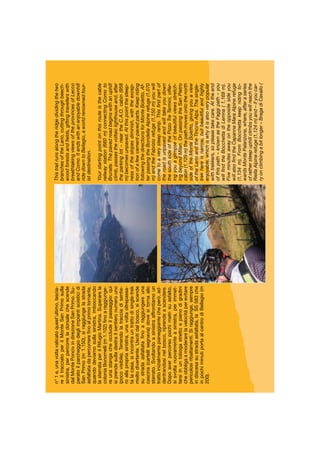 n°1e,unavoltavalicatoquest’ultimo,lascia-
reiltracciatoperilMonteSanPrimosulla
sinistra,perpercorreladorsalechescende
dalMontePoncivindirezioneSanPrimo.Su-
peratoilparcheggiodegliimpiantisciisticidi
SanPrimo(m1.150),siraggiungelastrada
asfaltatadapercorrereﬁnoalprimotornante,
quandodeviamosullasinistra,imboccando
lasterrataperilRifugioMartina.Superarela
coloniaBonomelli(m1.102)ﬁnoaraggiunge-
reunastangacheoccludeilpassaggio:qui
siprendesulladestrailsentieronumerouno
(pocovisibile).Tenendolatracciadisentie-
roallapropriasinistra,unavoltaoltrepassa-
talacasa,siincontrauntrattodisingle-trek
moltodivertente.Uscitidalbosco,siscende
sustradaasfaltataﬁnoaraggiungereuna
cascina(cartellisegnavia)dovesitornaallo
sterrato.Svoltandoasinistraaffrontiamoun
trattoinizialmentepianeggiantecheperò,ad-
dentrandosinelbosco,riprendeascendere.
Dopoaverpercorsopochimetrisuasfalto,
sisvoltanuovamenteasinistra,perimmet-
tersiinuntobogastrettoepienodigradini
cheobbligaamoderarelavelocitàperevitare
pericolosiribaltamenti.Siraggiunge,sempre
indiscesasustradaasfaltata,laSS583che
inpochiminutiportaalcentrodiBellagio(m
200).
Thistrailrunsalongtheridgedividingthetwo
branchesoftheLario,cuttingthroughbeech-
woodforestsandﬁelds,giftingtravellerswith
breathtakingviewsoftheprovincesofLecco
andComo.Itendswithanenjoyabledownhill
ridedowntoBellagio,aworldrenownedtour-
istdestination.
Yourstartingpointonthisrouteisthecable
railwaystation(660m)connectingComoto
Brunate.Thepavedroadbeginswithanuphill
climb,passesthevoltaiclighthouseand,after
theparkinglot–neartheC.A.O.cabin(958
m)becomesunpaved.Atthispointthesteep-
nessoftheslopesdiminish,withtheexcep-
tionofafewcement-pavedparts.Keepriding
followingthedirectionsforMonteBoletto.Af-
terpassingtheBondellaAlpinerefuge(1,070
m)andtheFabriziorefuge(1,150m)youwill
cometoaverysteepramp.Thisﬁrstpartof
theroadisunpavedandwilltakeyoudown
thesouthsideofthePizzoTreTermini,offer-
ingyouaglimpseofbeautifulviewsstretch-
ingbeyondMilan.OnpassingtheSanPietro
cabin(1,129m)thepathmovesontothenorth
sideoftheMonteBoletto,givingyouaview
oftheLarioandtheTincinoAlps.Thesingle-
trekhereisnarrow,butbeautifulandhighly
enjoyable,whichiswhyitisalsoverypopular
withtrekkers,sopleasetakecare.Attheend
ofthispath–knownastheFaggipath–you
willﬁndtheBocchettadiLemna(1,169m).
Fiveminutesawayontheoppositesideyou
willalsoﬁndtheCapannaMaraAlpinerefuge
(1,134m).FromBocchettakeepridingto-
wardsMontePalanzone,where,afteraseries
ofrathersteepuphillclimbsyouwillreachthe
RiellaAlpinerefuge(1,124m)and–ifyoucar-
ryonclimbingabitlonger–BragadiCavallo(
 