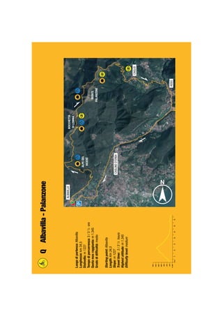 Luogodipartenza:Albavilla
Lunghezza:km34,5
Dislivello:m1227
Tempodipercorrenza:3/31
/2ore
Quotamaxraggiunta:m1.345
Gradodidifﬁcoltà:medio
Startingpoint:Albavilla
Length:Km34,5
Slope:m1227
Traveltime:3/31
/2hours
Highestaltitude:m1.345
Difﬁcultylevel:medium
QAlbavilla-Palanzone
CAGLIO
ASSO
ALBAVILLA
CASLINOD’ERBA
BOCCHETTA
DILEMMA
ALPEDEL
VICERÈ
MONTE
PALANZONE
m200
20151050km253035
400
600
800
1000
1200
1400
1600
 