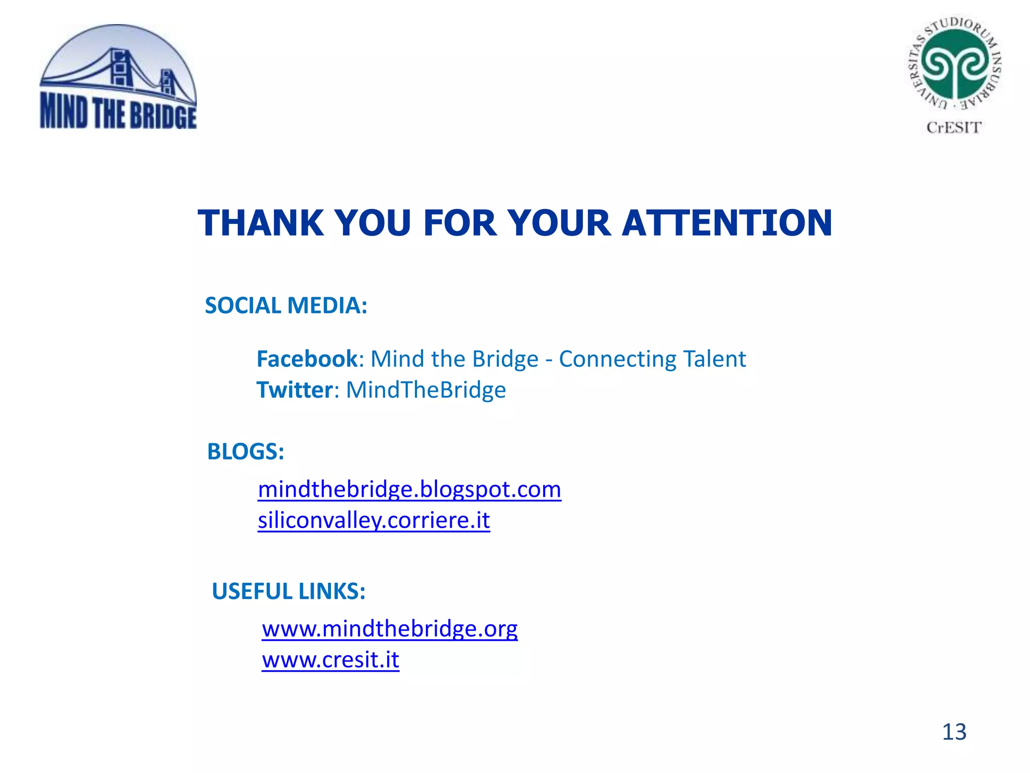 Building The Bridge: The TimelineNovember 5-6, 2010Corriere della SeraMilano with the support of:                                                                                                      MtB GymWhen?Q1 2011MtB Venture Camp @Corrieredella SeraWhen?5-6 Nov 10MtB BootcampMtBCoachingWhen?Sep-Oct 10MtB Business Plan Competition/MtB Call for IdeasWhen?Jul 10With the support of:MtBRoadshowsWhen?Jan-Jun 10In partnership with: